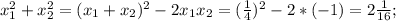 x^2_1+x^2_2=(x_1+x_2)^2-2x_1x_2=(\frac{1}{4})^2-2*(-1)=2\frac{1}{16};