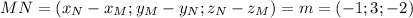 MN=(x_N-x_M;y_M-y_N;z_N-z_M)=m=(-1;3;-2)