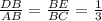 \frac{DB}{AB}=\frac{BE}{BC}=\frac{1}{3}