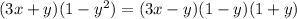 (3x+y)(1-y^2)=(3x-y)(1-y)(1+y)