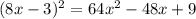 (8x-3)^2=64x^2-48x+9