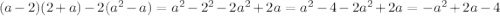 (a-2)(2+a)-2(a^2-a)=a^2-2^2-2a^2+2a=a^2-4-2a^2+2a=-a^2+2a-4