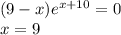 (9-x)e^{x+10}=0\\ x=9