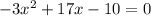 -3x^{2}+17x-10=0