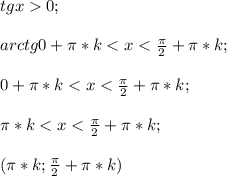 tg x0;\\\\arctg{0}+\pi*k<x<\frac{\pi}{2}+\pi*k;\\\\0+\pi*k<x<\frac{\pi}{2}+\pi*k;\\\\\pi*k<x<\frac{\pi}{2}+\pi*k;\\\\(\pi*k;\frac{\pi}{2}+\pi*k)