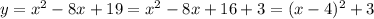 y=x^2-8x+19=x^2-8x+16+3=(x-4)^2+3