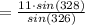 =\frac{11\cdot sin(328)}{sin(326)}