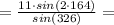 =\frac{11\cdot sin(2 \cdot 164)}{sin(326)}=