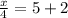 \frac{x}{4} = 5 + 2