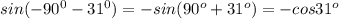 sin(-90^0-31^0)=-sin(90^o+31^o)=-cos 31^o