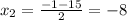 x_2=\frac{-1-15}{2}=-8