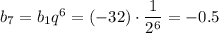 b_7=b_1q^6=(-32)\cdot \dfrac{1}{2^6}=-0.5