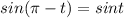 \displaystyle sin( \pi -t)=sint