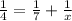 \frac{1}{4}=\frac{1}{7}+\frac{1}{x}