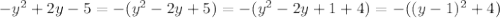 -y^2 + 2y - 5 = -(y^2 - 2y + 5) = -(y^2 - 2y + 1 + 4) = -((y-1)^2+4)