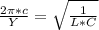 \frac{2\pi*c}{Y}=\sqrt{\frac{1}{L*C}}