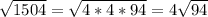 \sqrt{1504}=\sqrt{4*4*94}=4\sqrt{94}