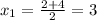 x_1=\frac{2+4}{2}=3