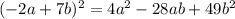 (-2a+7b)^2=4a^2-28ab+49b^2