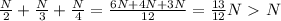 \frac{N}{2} + \frac{N}{3} + \frac{N}{4} = \frac{6N+4N+3N}{12} = \frac{13}{12}N \ \textgreater \ N