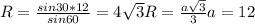 R= \frac{sin30*12}{sin60}=4\sqrt{3} R=\frac{a\sqrt{3}}{3} a=12