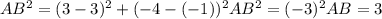 AB^2=(3-3)^2+(-4-(-1))^2 AB^2=(-3)^2 AB=3