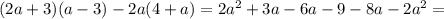 (2a+3)(a-3)-2a(4+a)=2a^2+3a-6a-9-8a-2a^2=