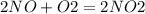 2NO+O2=2NO2