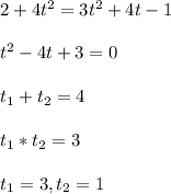 2+4t^2 = 3t^2+4t-1\\\\ t^2-4t+3 = 0\\\\ t_1 + t_2 = 4\\\\ t_1*t_2 = 3\\\\ t_1 = 3, t_2 = 1