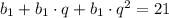 b_1+b_1 \cdot q+b_1 \cdot q^2=21