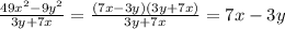 \frac{49x^2 - 9y^2}{3y + 7x} = \frac{(7x - 3y)(3y + 7x)}{3y + 7x} = 7x - 3y