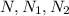 N, N_{1}, N_{2}