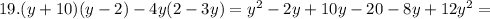 19. (y+10)(y-2)-4y(2-3y)=y^2-2y+10y-20-8y+12y^2=