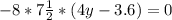 -8*7\frac{1}{2}*(4y-3.6)=0