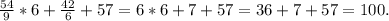 \frac{54}{9}*6+\frac{42}{6}+57=6*6+7+57=36+7+57=100.