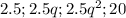 2.5;2.5q;2.5q^2;20