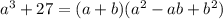 a^3+27=(a+b)(a^2-ab+b^2)