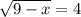 \sqrt{9-x}=4