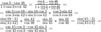 \frac{\tan 3-\tan 48}{1+\tan 3*\cot 42}=\frac{\frac{\sin 3}{\cos 3}-\frac{\sin 48}{\cos 48}}{1+\frac{\sin 3}{\cos 3}*\frac{\cos 42}{\sin 42}}=\\ =\frac{\sin 3 \cos 48-\sin 48\cos 3}{\cos 3 \sin 42+\sin 3\cos 42}*\frac{\cos 3 \sin 42}{\cos 3 \cos 48}=\\ \frac{\sin(48-3)}{\sin(3+42)}*\frac{\sin 42}{\cos 48}=\frac{\sin 45}{\sin 45} *\frac{\sin 42}{\cos 48}= \frac{\sin (45-3)}{\cos (45+3)}=\\ = \frac{\sin 45\cos3-\cos 45 \sin 3}{\cos 45\cos3-\sin 45 \sin 3}=