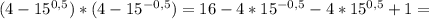 (4-15^{0,5})*(4-15^{-0,5}})=16-4*15^{-0,5}}-4*15^{0,5}+1=