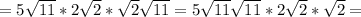 =5\sqrt{11}*2\sqrt{2}*\sqrt{2}\sqrt{11}=5\sqrt{11}\sqrt{11}*2\sqrt{2}*\sqrt{2}=