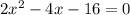 2x^2-4x-16=0