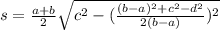 s= \frac{a+b}{2}\sqrt{c^{2}-(\frac{(b-a)^{2}+c^{2}-d^{2}}{2(b-a)})^{2}}