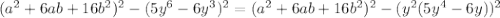 (a^2+6ab+16b^2)^2-(5y^6-6y^3)^2= (a^2+6ab+16b^2)^2-(y^2(5y^4-6y))^2