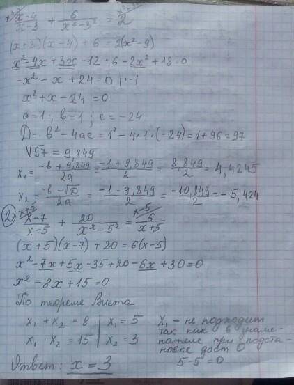 X-4/x-3 + 6/x^2-9=2 x-7/x-5 +20/x^2 - 25 = 6/x+5 8/x^2 -4 + x-4/x+2=x-4/2-x x+1/x-2 + x-2/x+3= 15/(x