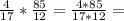 \frac {4}{17} * \frac {85}{12}=\frac {4 * 85}{17 * 12}= \\ \\