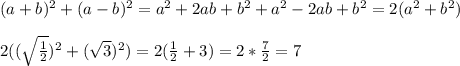 (a+b)^2+(a-b)^2=a^2+2ab+b^2+a^2-2ab+b^2=2(a^2+b^2) \\ \\ 2((\sqrt\frac{1}{2})^2+(\sqrt3)^2)=2(\frac{1}{2}+3)=2*\frac{7}{2}=7