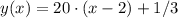 y(x)=20 \cdot (x-2)+1/3