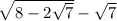 \sqrt{ 8-2\sqrt{ 7}} - \sqrt{ 7}