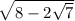 \sqrt{8-2\sqrt{ 7}}